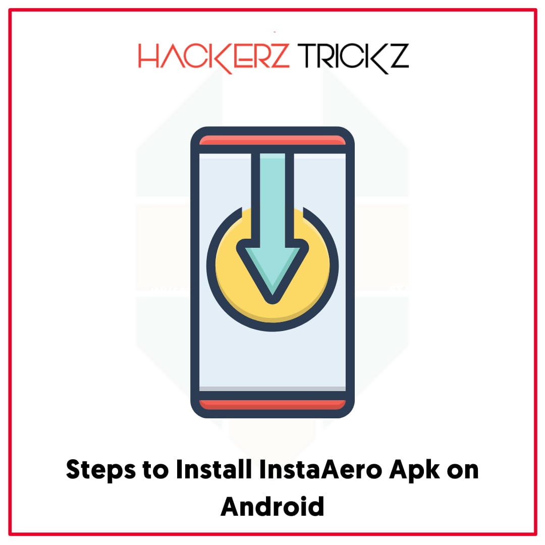 Steps to Install InstaAero Apk on Android
