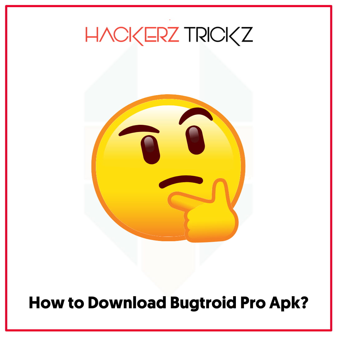 How to Download Bugtroid Pro Apk