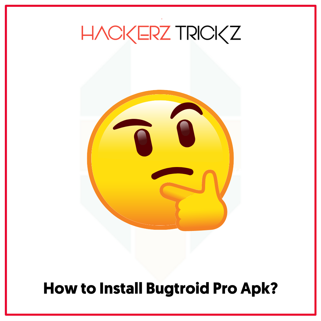 How to Install Bugtroid Pro Apk