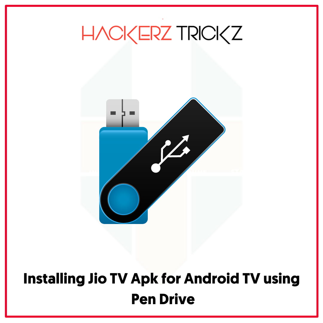 Installing Jio TV Apk for Android TV using Pen Drive