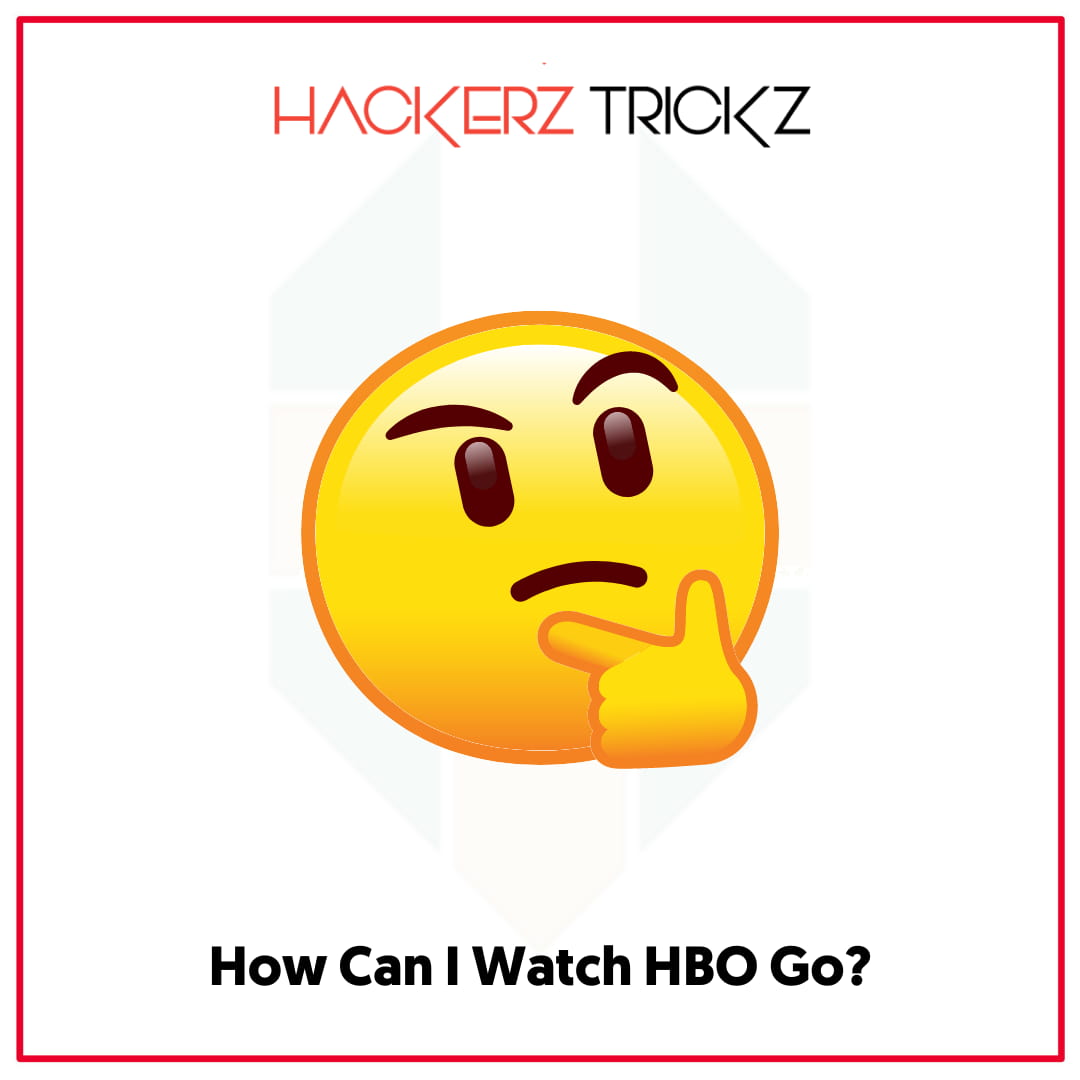How Can I Watch HBO Go