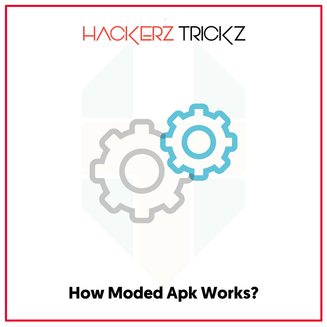 How Moded Apk Works