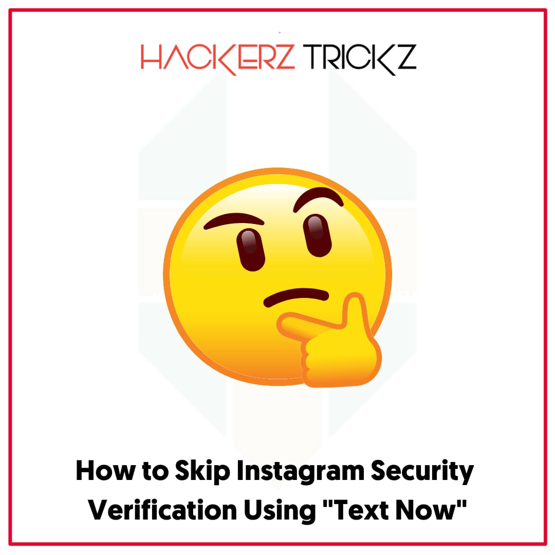How to Skip Instagram Security Verification Using Text Now