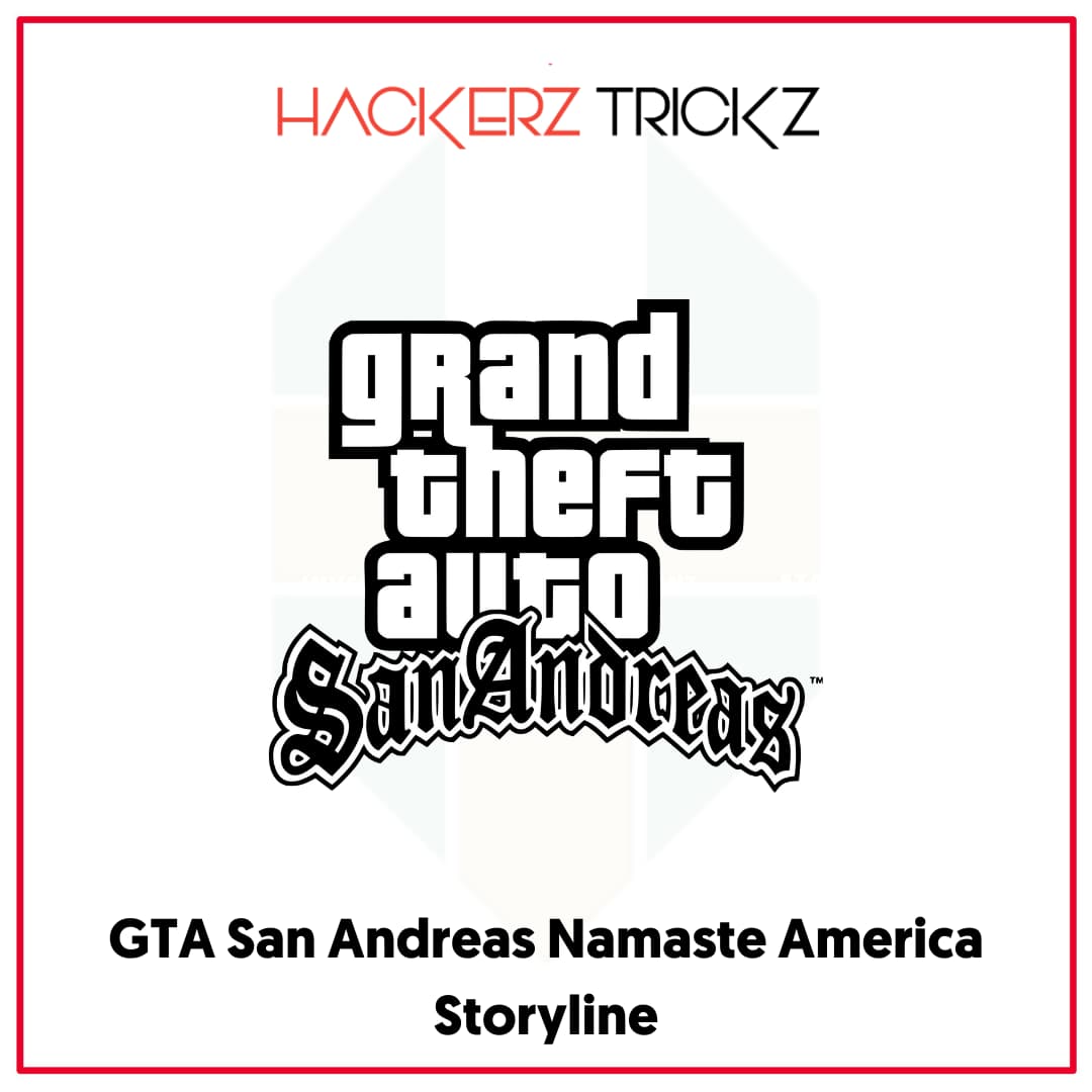 GTA San Andreas Namaste America Storyline