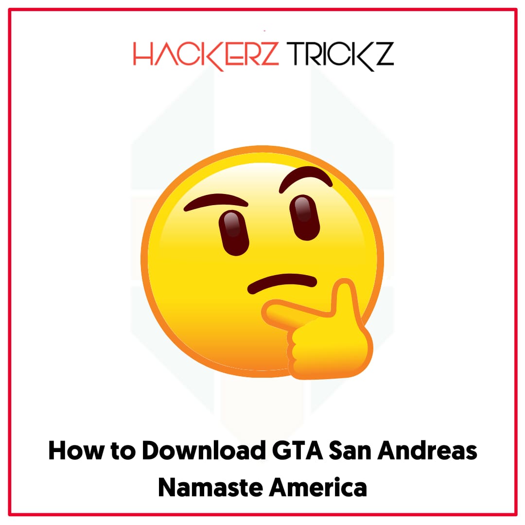 How to Download GTA San Andreas Namaste America
