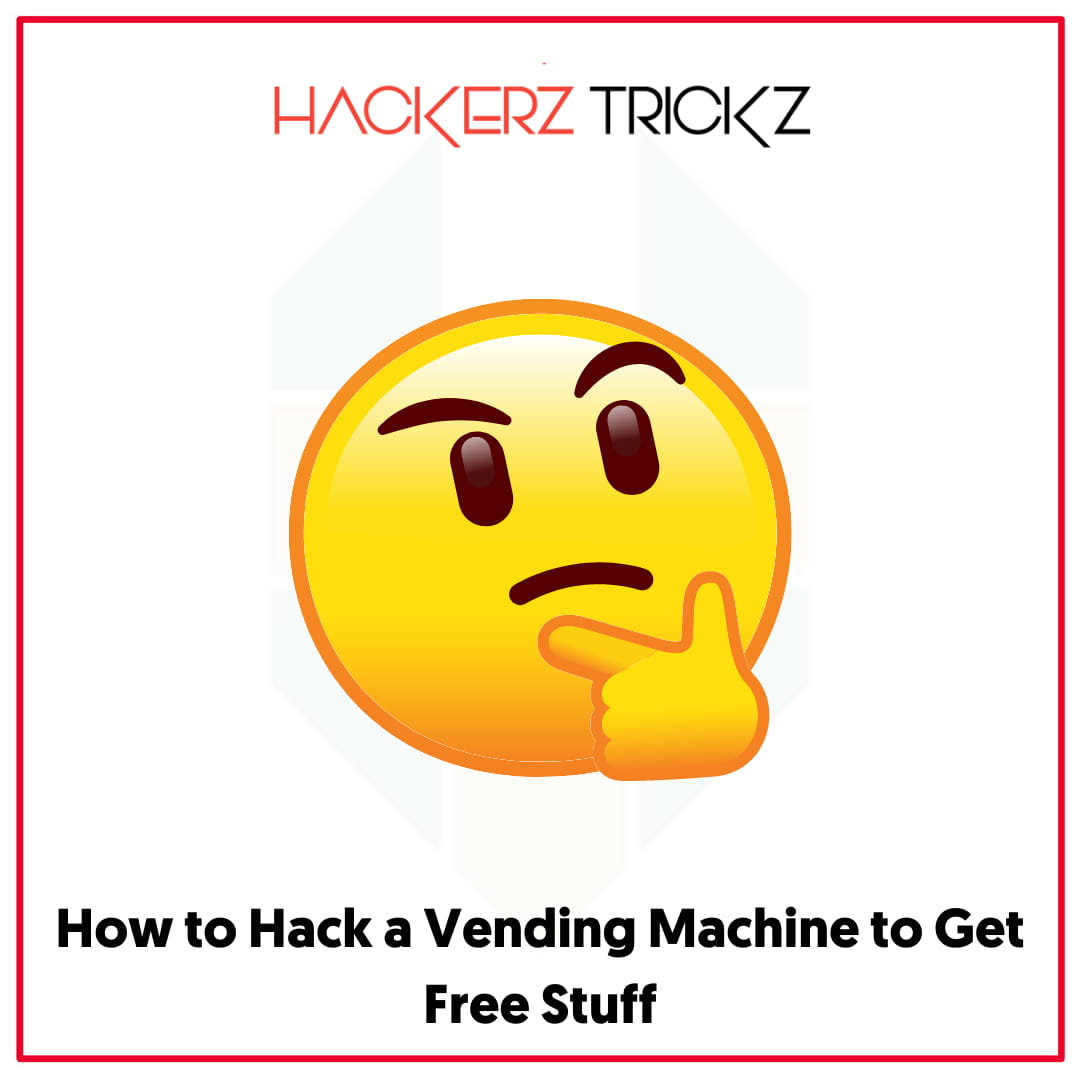 How to Hack a Vending Machine to Get Free Stuff