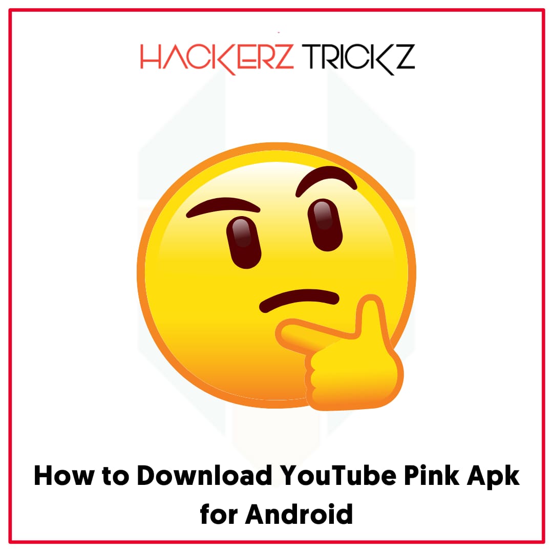 How to Download YouTube Pink Apk for Android