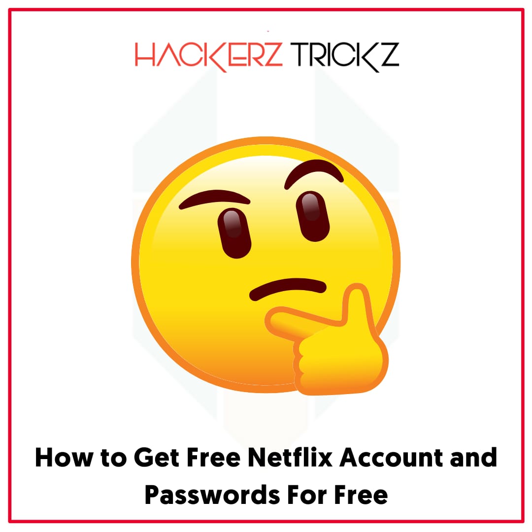 How to Get Free Netflix Account and Passwords For Free