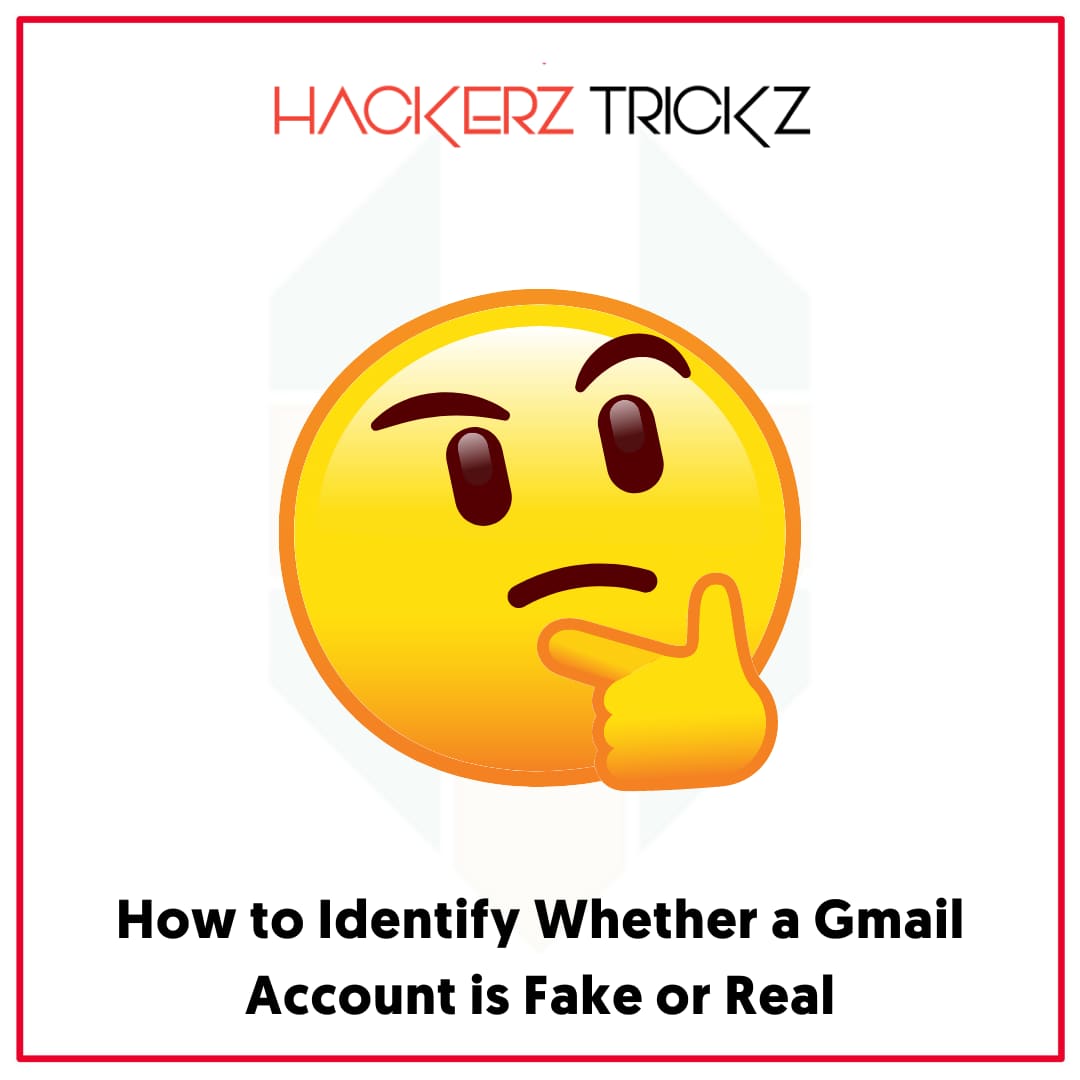 How to Identify Whether a Gmail Account is Fake or Real