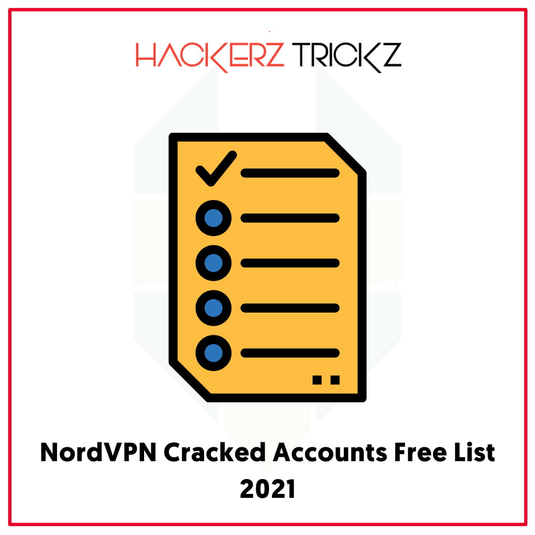 NordVPN Cracked Accounts Free List 2021