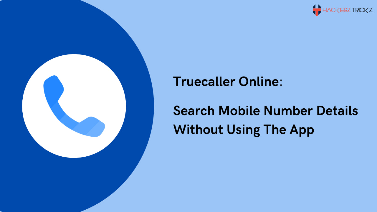 Truecaller Online - Search Mobile Number Details Without Using The App