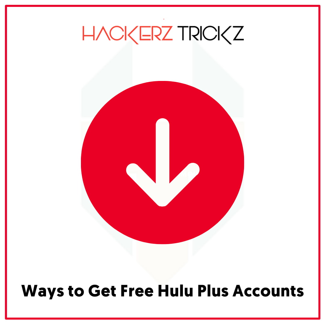 Ways to Get Free Hulu Plus Accounts