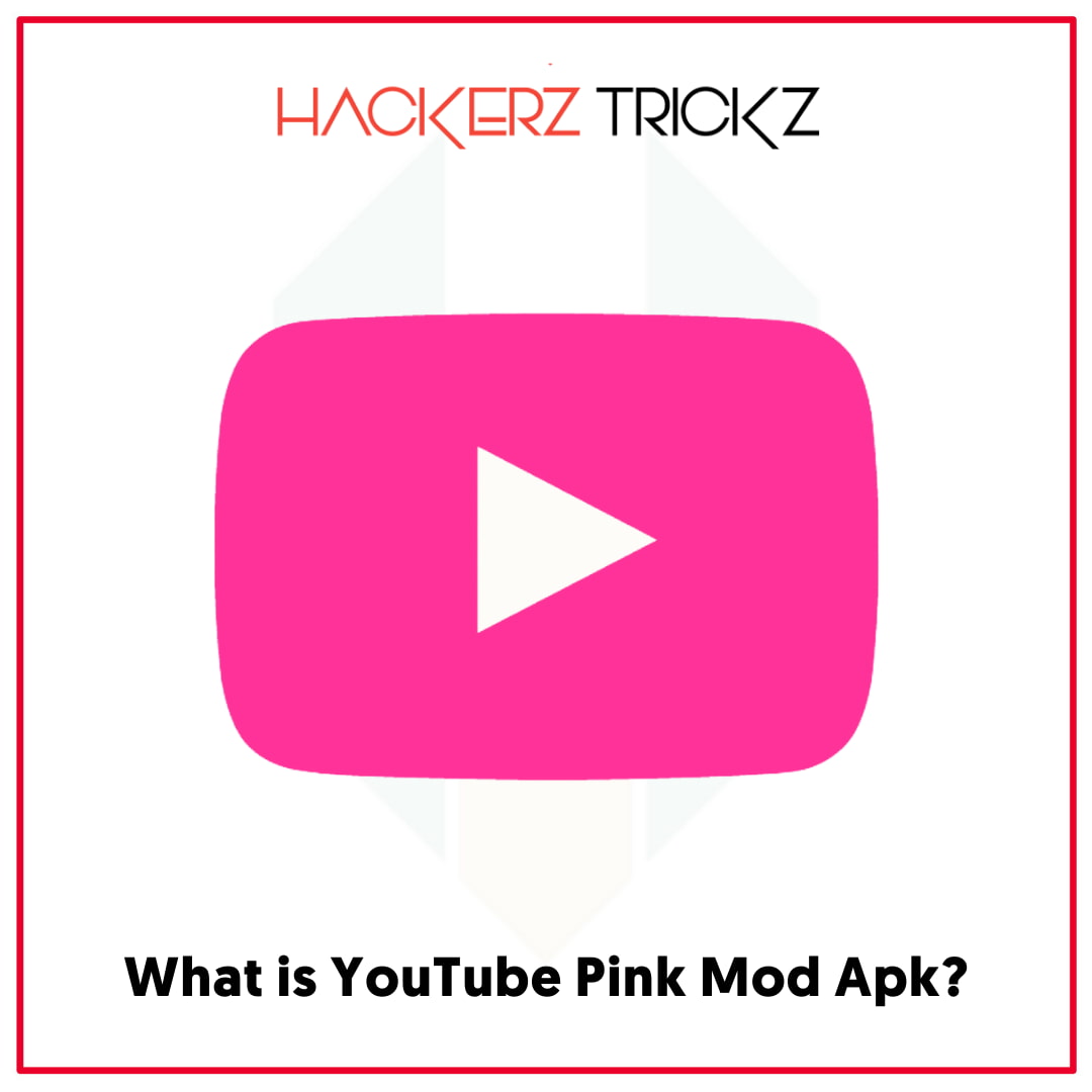 What is YouTube Pink Mod Apk