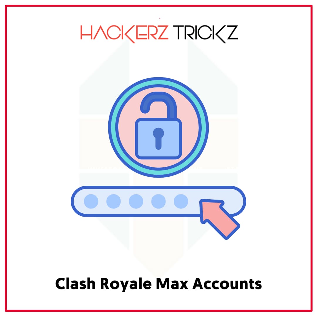 Clash Royale Max Accounts