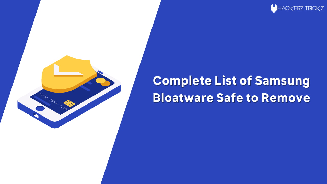 Complete List of Samsung Bloatware Safe to Remove