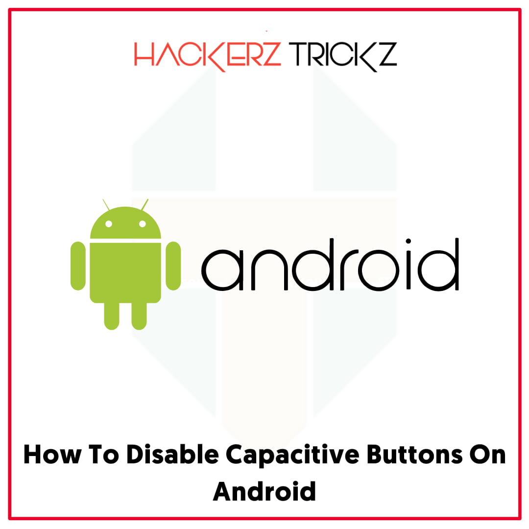 How To Disable Capacitive Buttons On Android