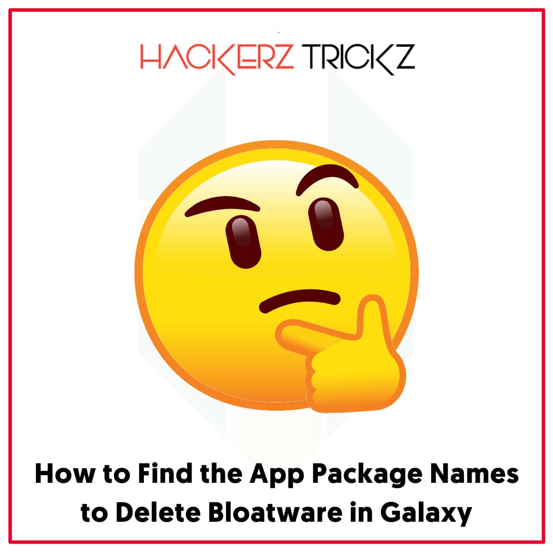 How to Find the App Package Names to Delete Bloatware in Galaxy