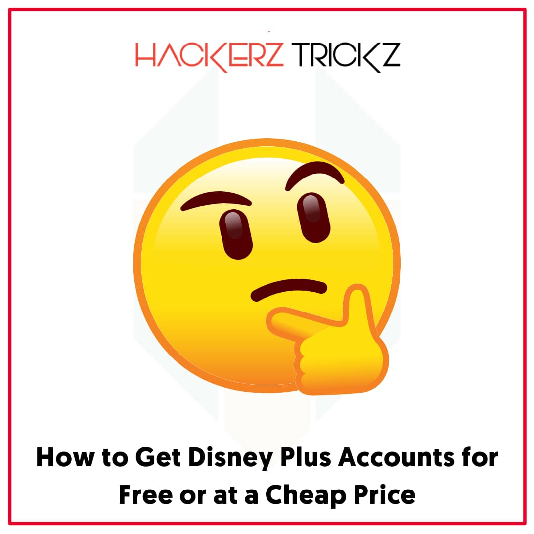 How to Get Disney Plus Accounts for Free or at a Cheap Price
