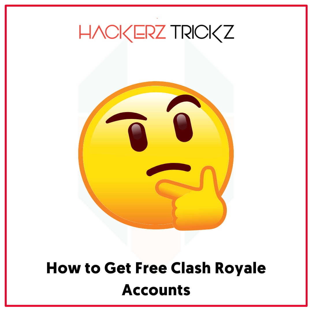 How to Get Free Clash Royale Accounts