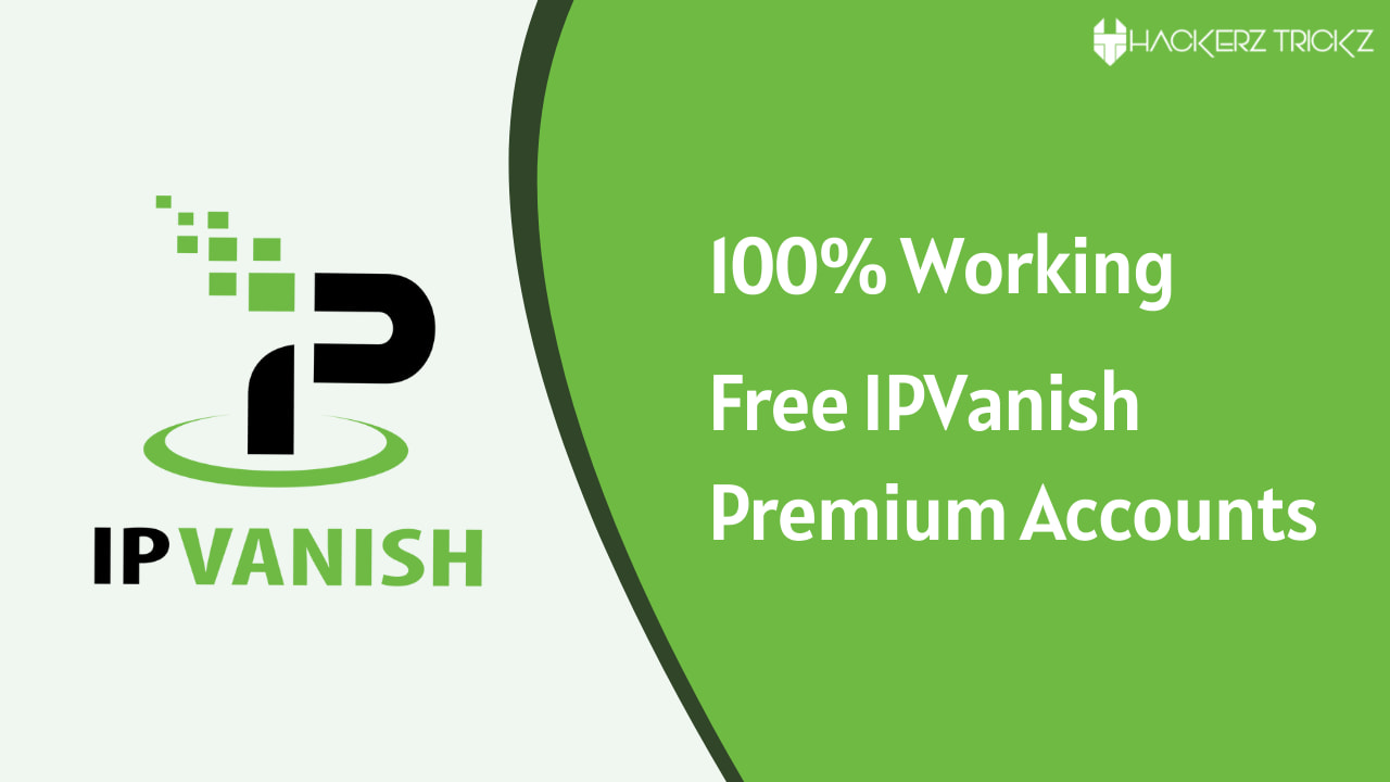 100% Working Free IPVanish Premium Accounts