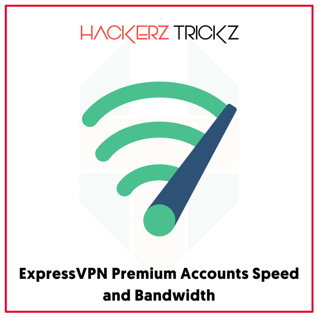 ExpressVPN Premium Accounts Speed and Bandwidth