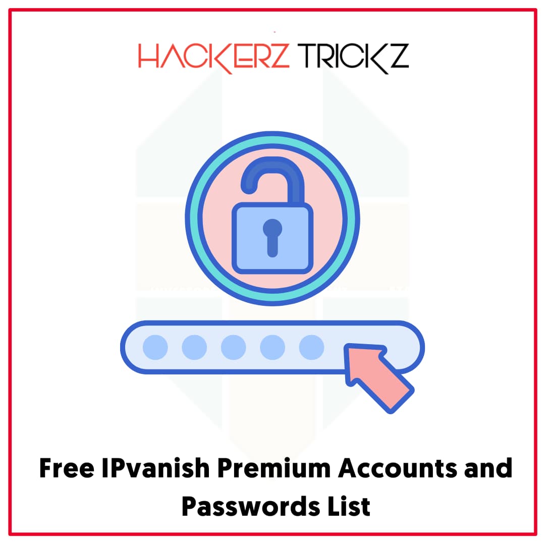 Free IPvanish Premium Accounts and Passwords List