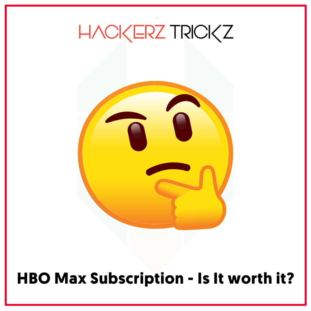 HBO Max Subscription - Is It worth it
