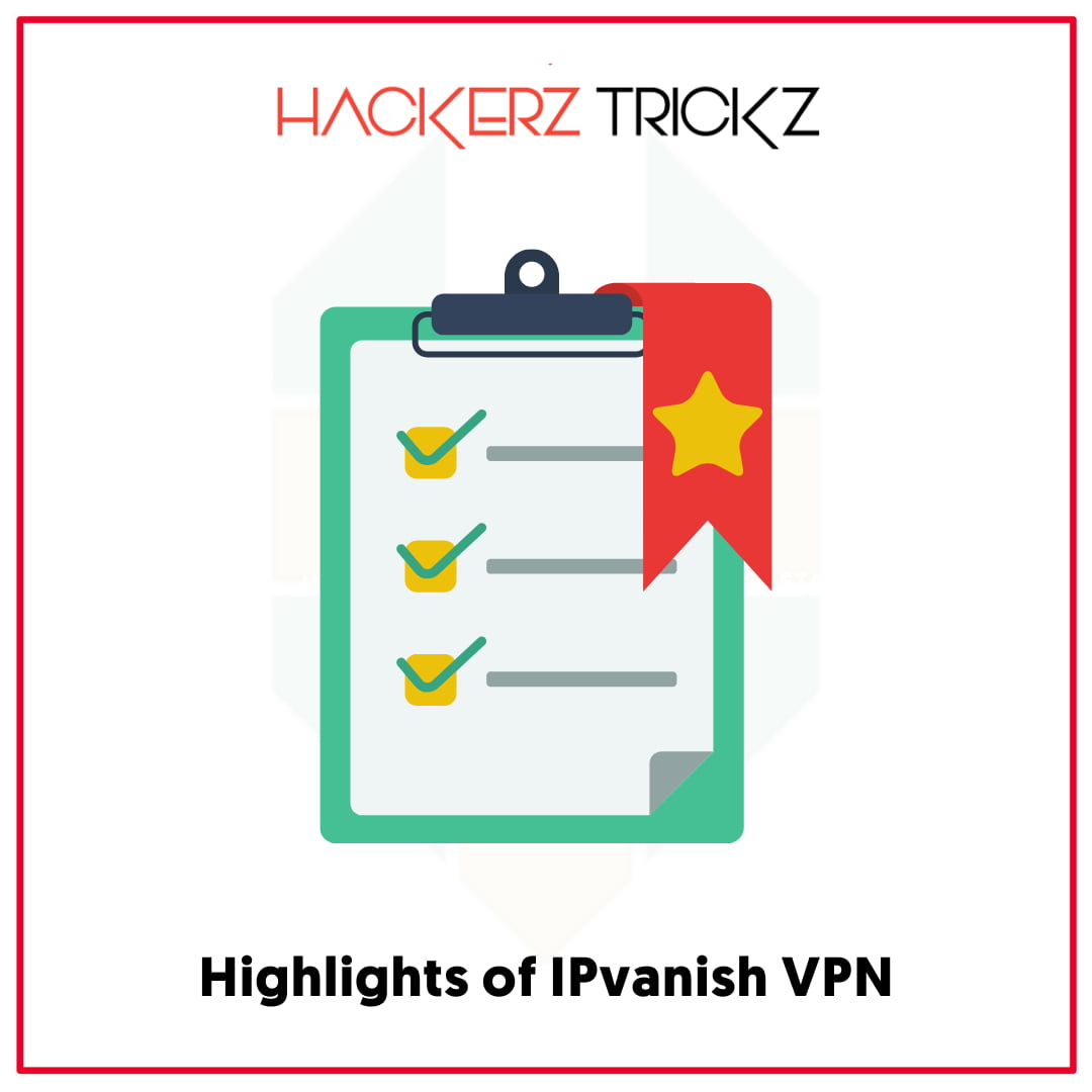 Highlights of IPvanish VPN