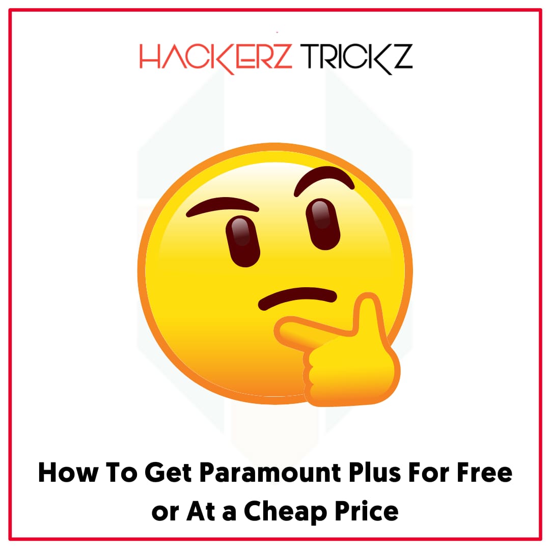 How To Get Paramount Plus For Free or At a Cheap Price