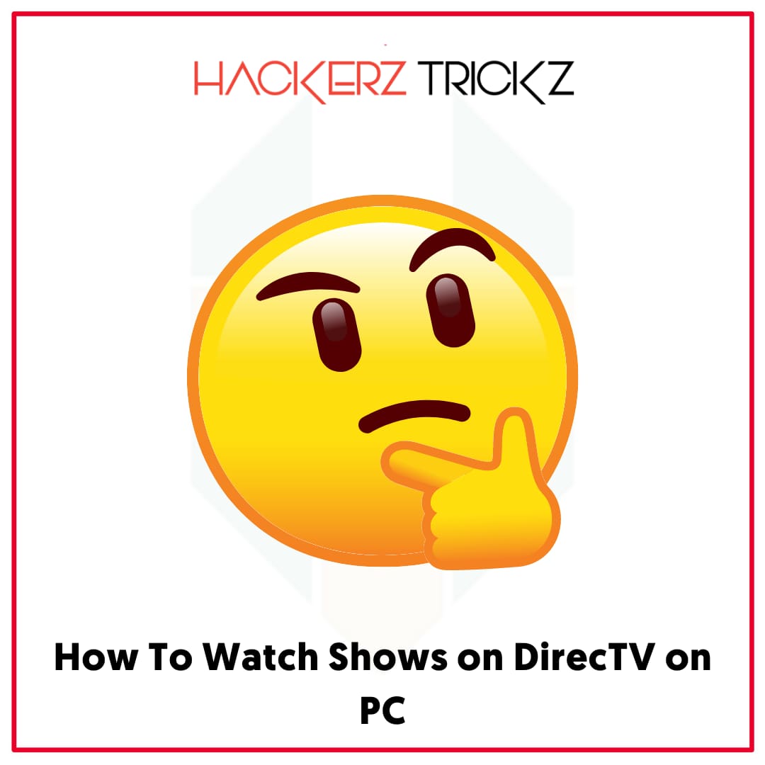 How To Watch Shows on DirecTV on PC