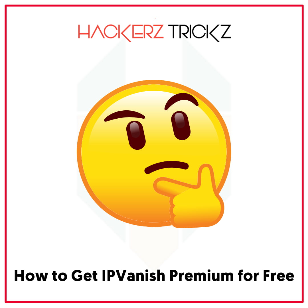 How to Get IPVanish Premium for Free