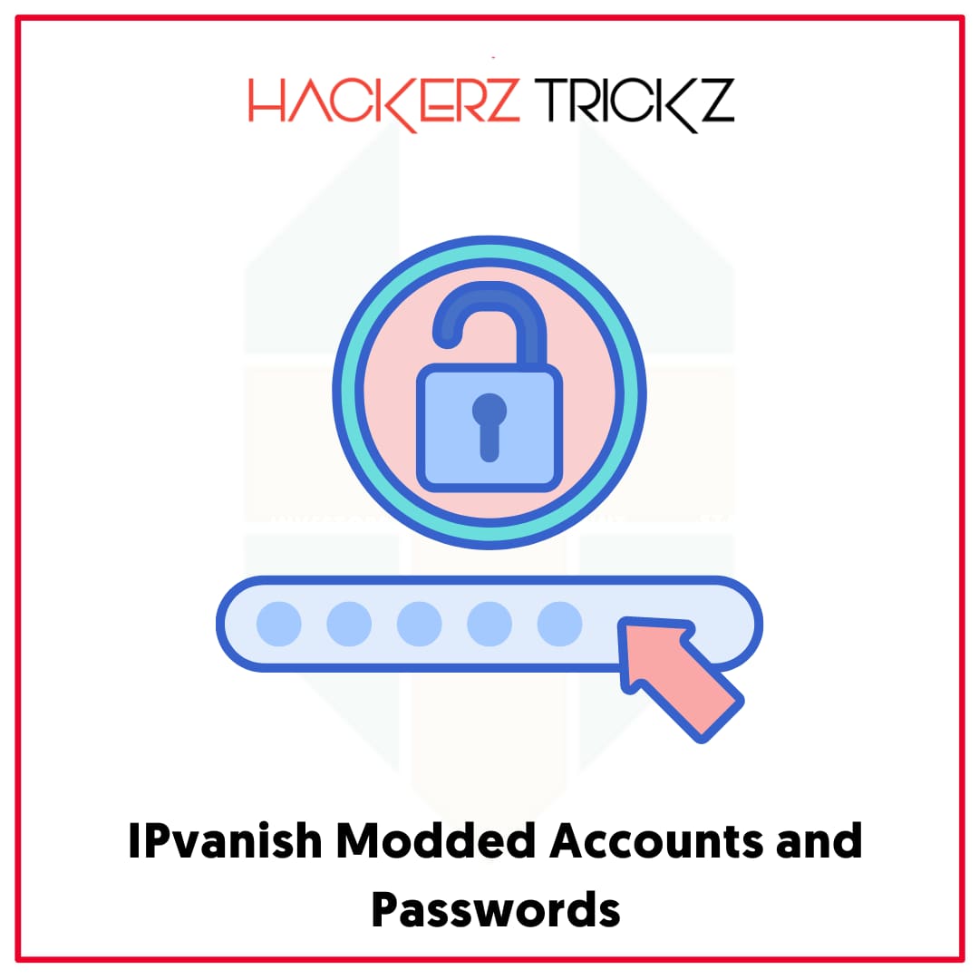 IPvanish Modded Accounts and Passwords