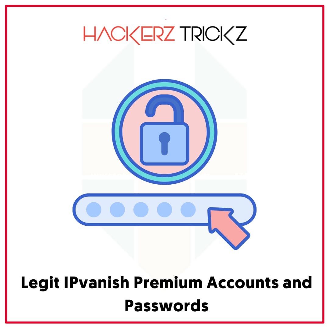 Legit IPvanish Premium Accounts and Passwords