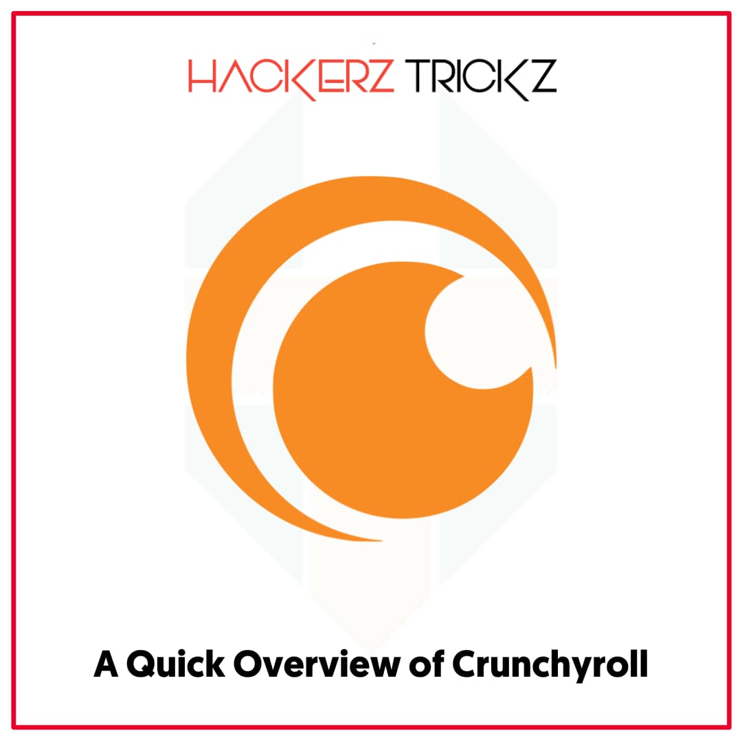 A Quick Overview of Crunchyroll