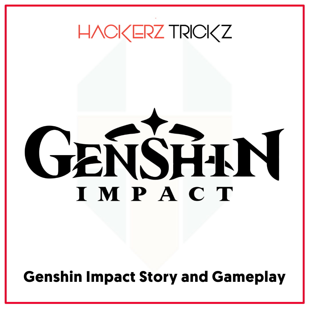 Genshin Impact Story and Gameplay