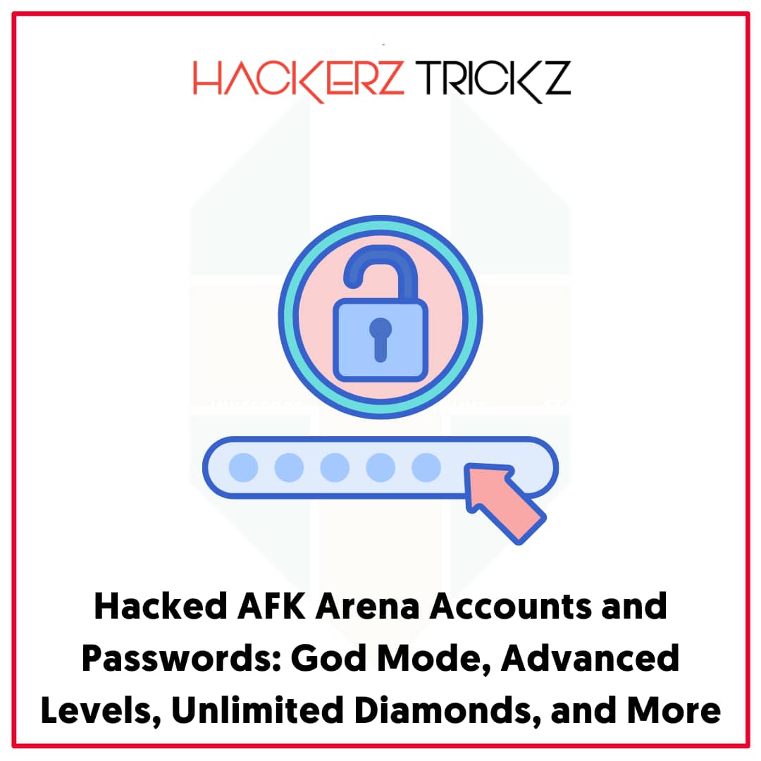 Hacked AFK Arena Accounts and Passwords God Mode, Advanced Levels, Unlimited Diamonds, and More