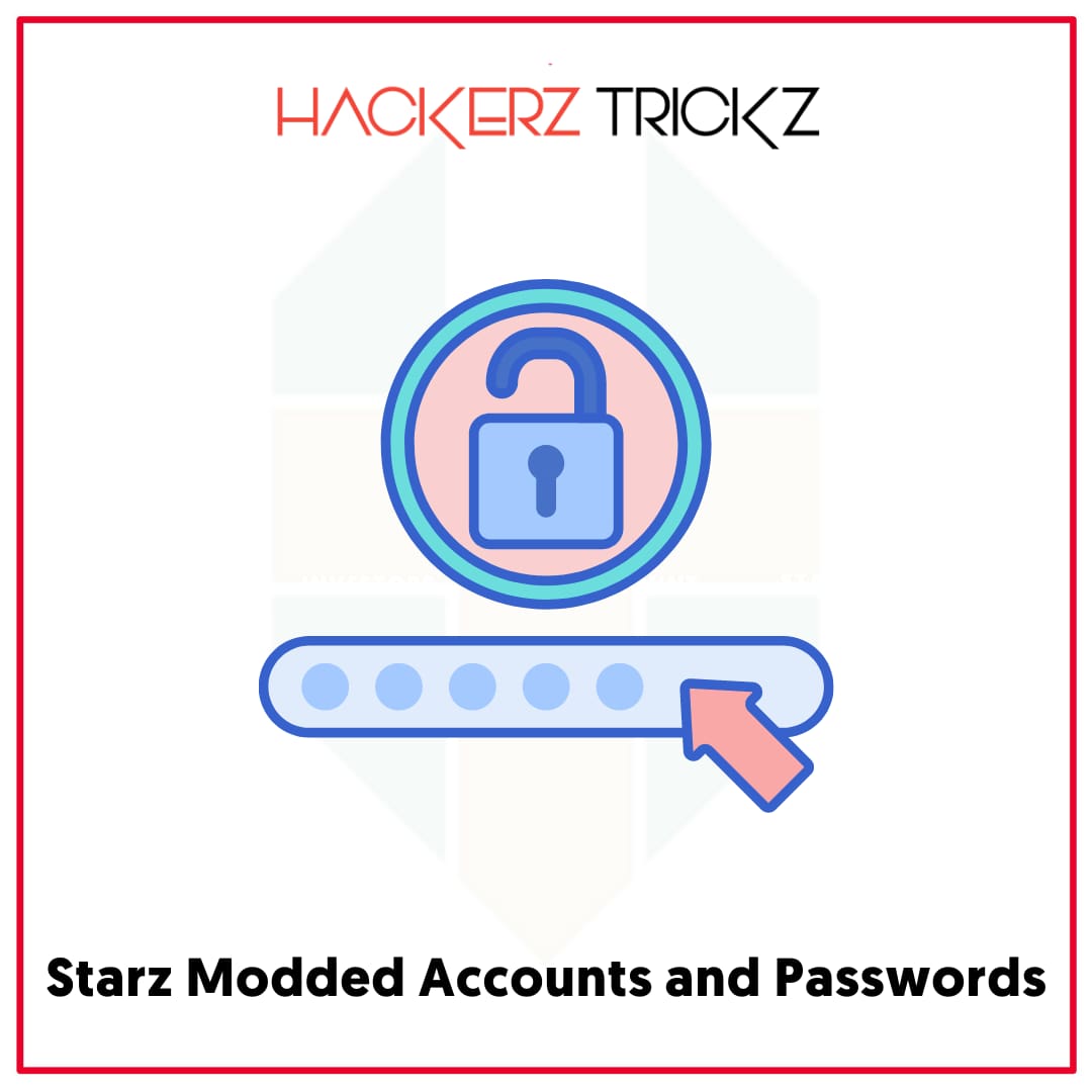 Starz Modded Accounts and Passwords