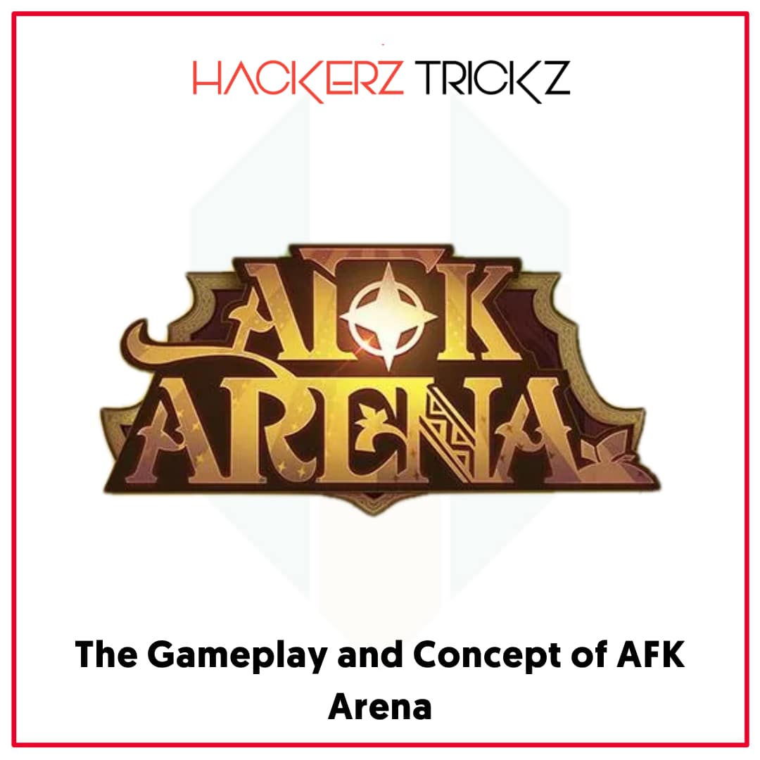 The Gameplay and Concept of AFK Arena