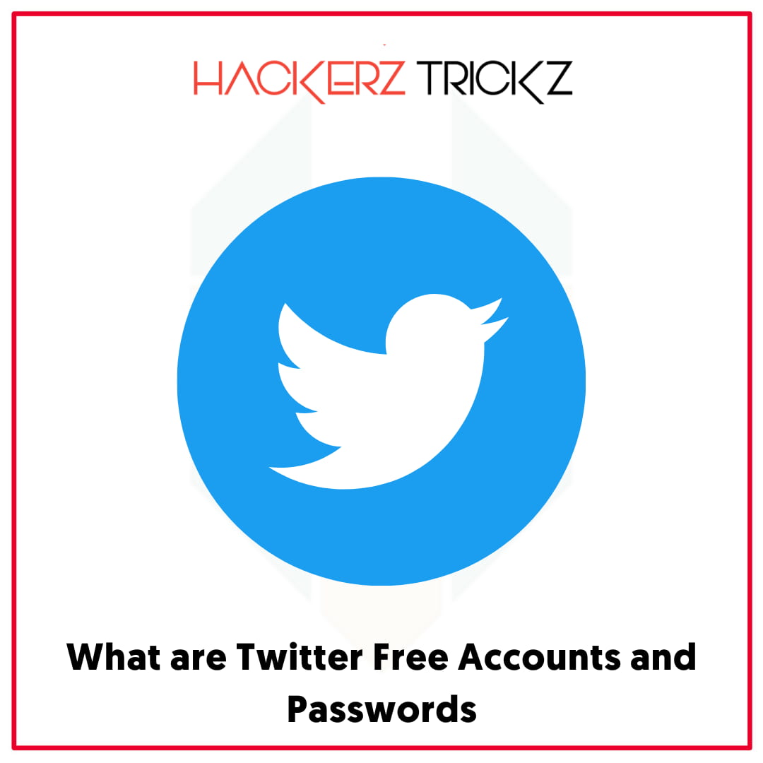 What are Twitter Free Accounts and Passwords