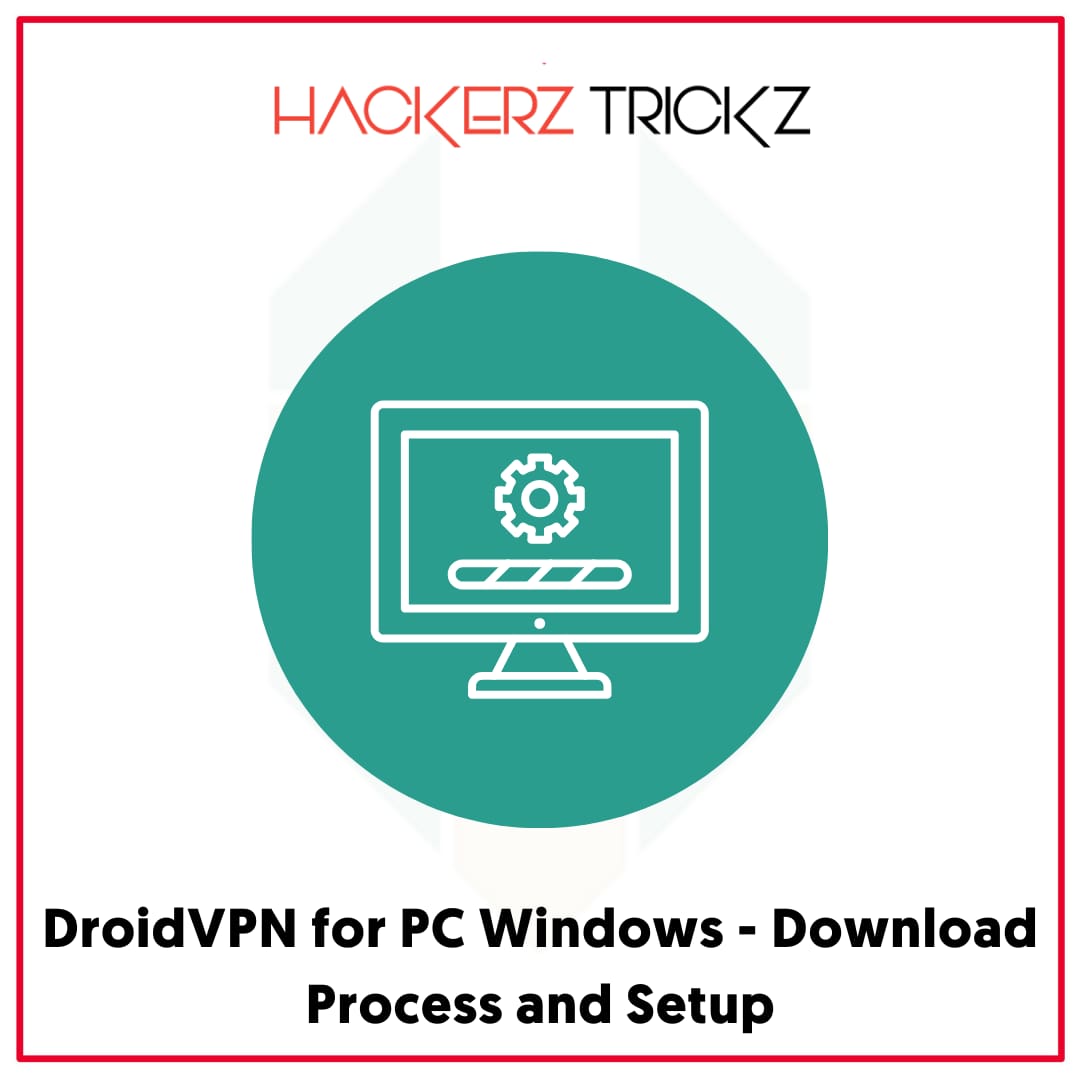 DroidVPN for PC Windows - Download Process and Setup
