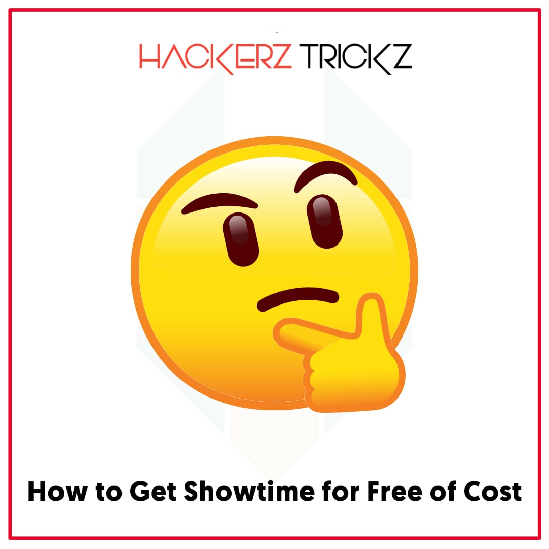 How to Get Showtime for Free of Cost