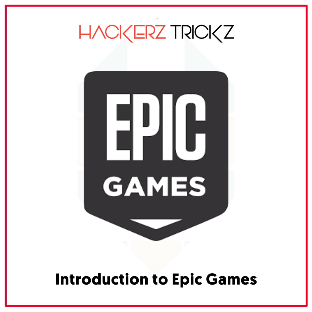 Introduction to Epic Games