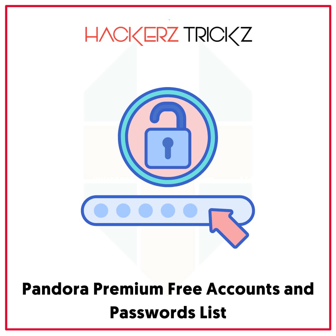 Pandora Premium Free Accounts and Passwords List