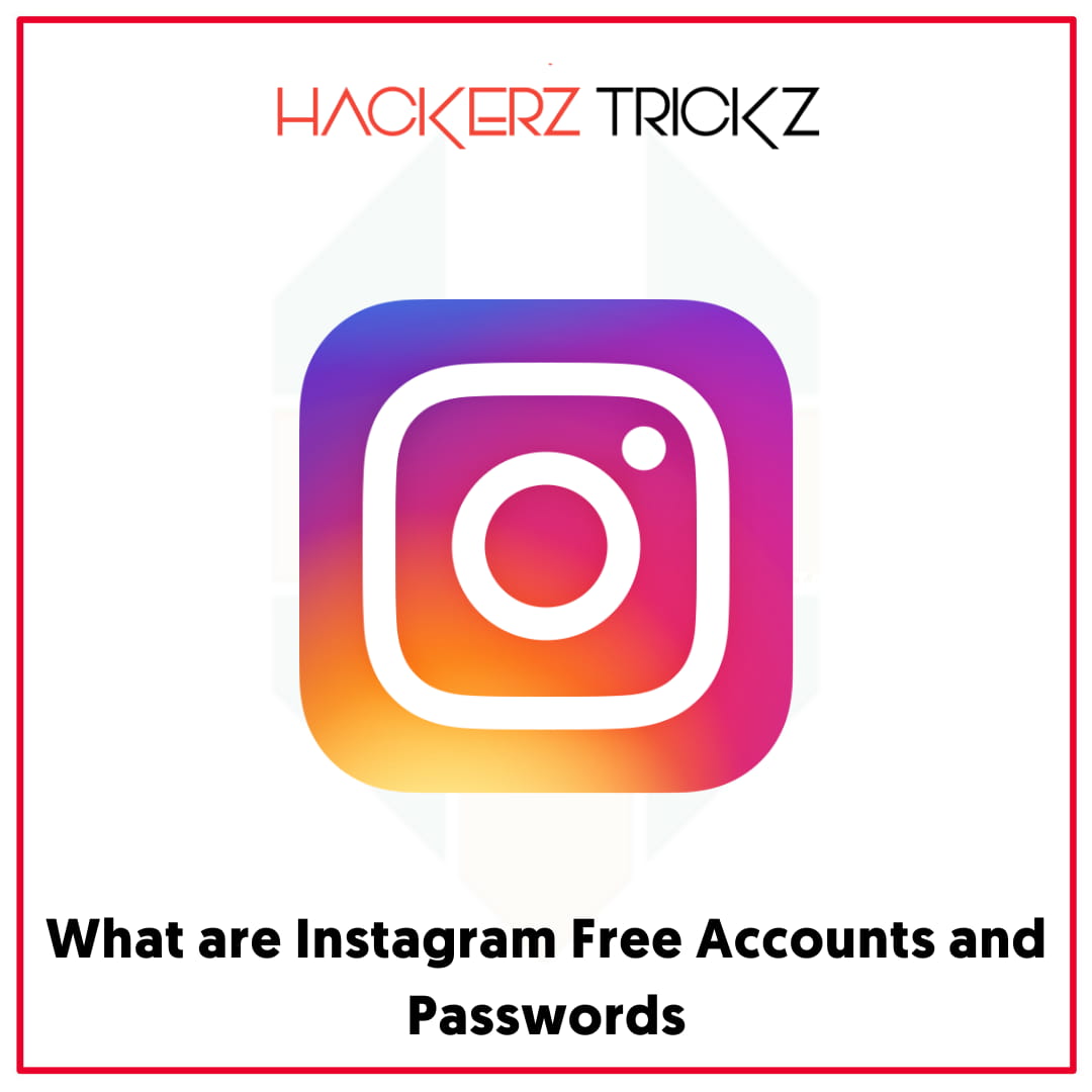 What are Instagram Free Accounts and Passwords