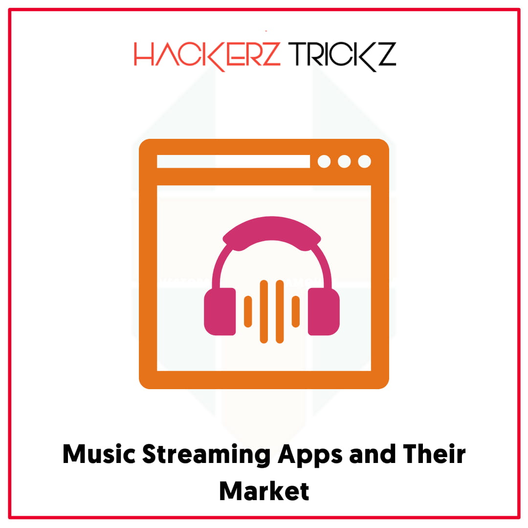 Music Streaming Apps and Their Market