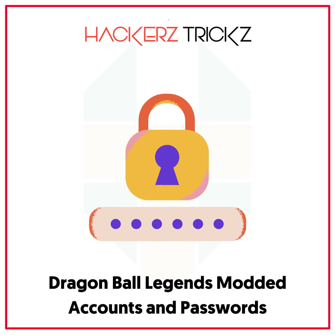 Dragon Ball Legends Modded Accounts and Passwords