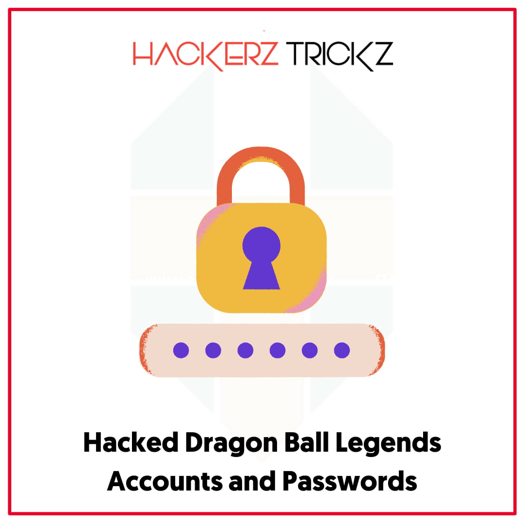 Hacked Dragon Ball Legends Accounts and Passwords