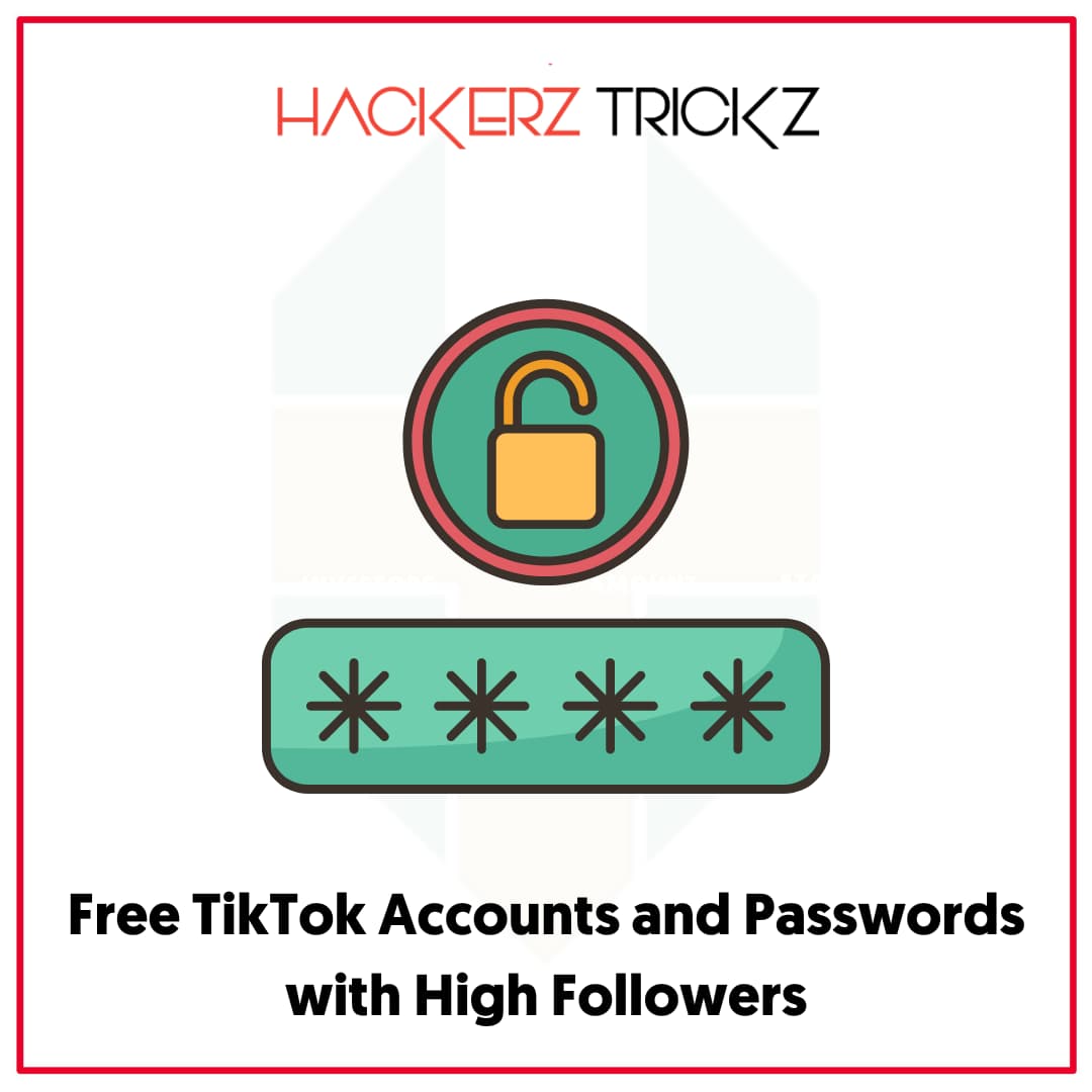 Free TikTok Accounts and Passwords with High Followers