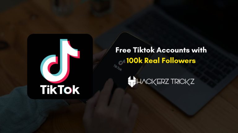 Free Tiktok Accounts with 100k Real Followers