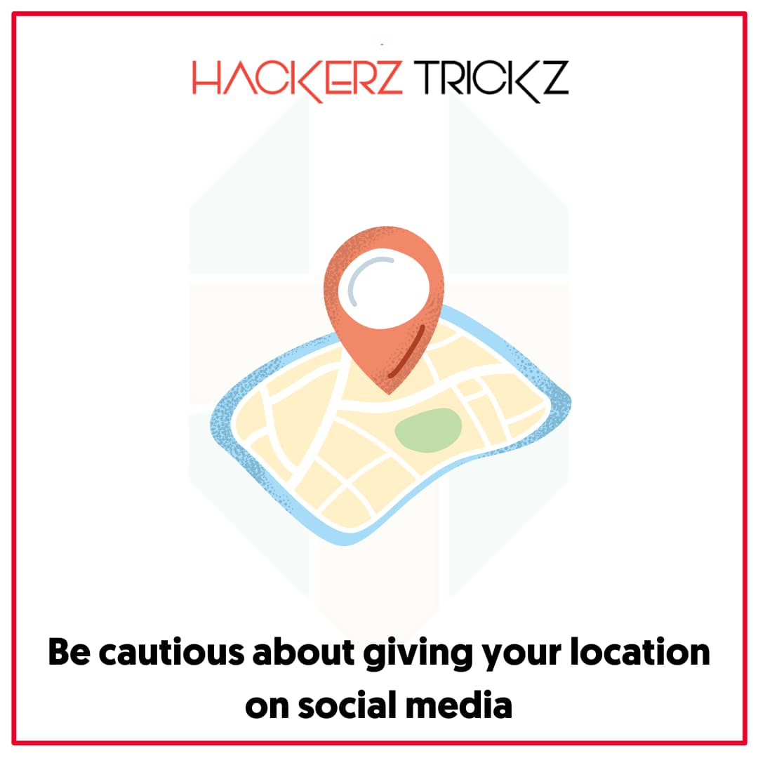 Be cautious about giving your location on social media